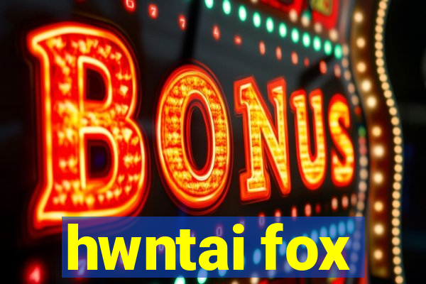 hwntai fox